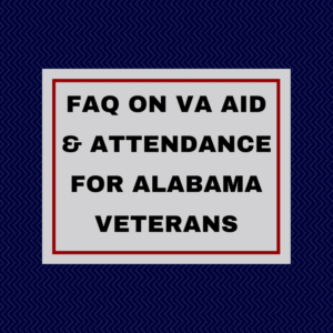 FAQ on VA Pension (Aid and Attendance) for Alabama Veterans