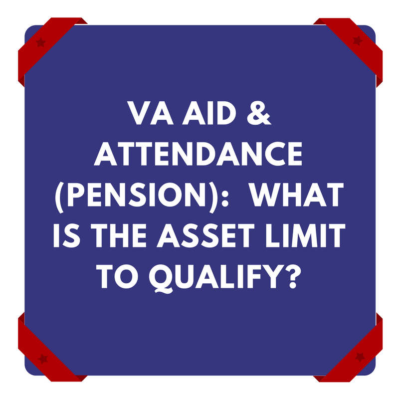 VA Aid & Attendance (Pension) What Is The Asset Limit To Qualify