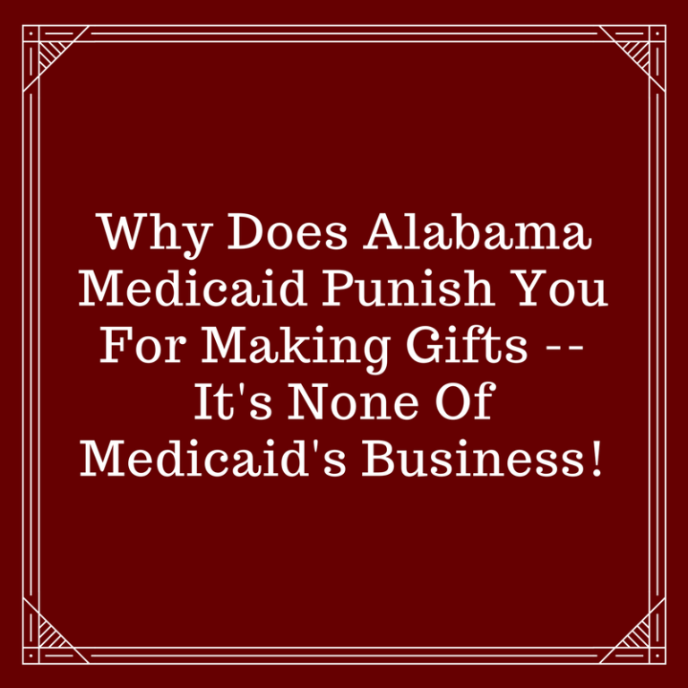 Why Does Alabama Medicaid Punish You For Making Gifts - It ...