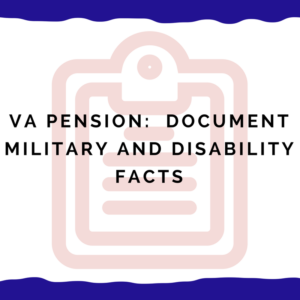 VA Pension: Document Military and Disability Facts