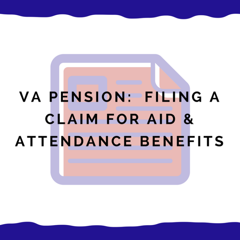 VA Pension Filing the Actual Claim For Aid & Attendance VA Benefits