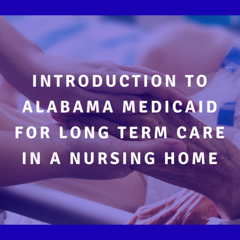 Introduction To Alabama Medicaid For Long Term Care In A Nursing Home